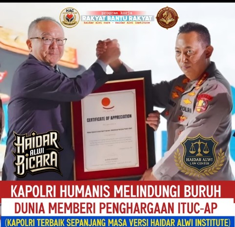 Haidar Alwi: Dunia Akui Keberpihakan Kapolri kepada Buruh, Bukan Sekadar Simbol