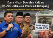 Dana Hibah Daerah di Kalbar: Rp200 Juta untuk Ponpes di Ketapang, Tepat Sasaran atau Salah Kelola Anggaran Publik?