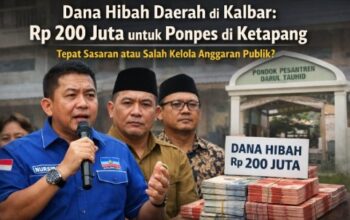 Dana Hibah Daerah di Kalbar: Rp200 Juta untuk Ponpes di Ketapang, Tepat Sasaran atau Salah Kelola Anggaran Publik?