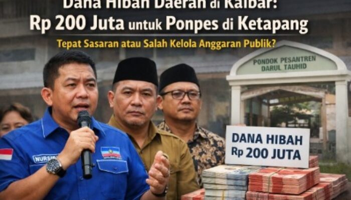 Dana Hibah Daerah di Kalbar: Rp200 Juta untuk Ponpes di Ketapang, Tepat Sasaran atau Salah Kelola Anggaran Publik?