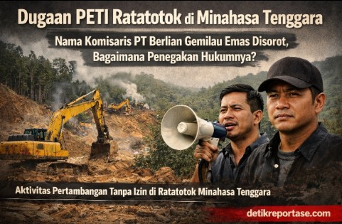 Dugaan PETI Ratatotok Minahasa Tenggara, aktivitas tambang ilegal gunakan excavator di kawasan hutan lindung dan sorotan dugaan keterlibatan komisaris perusahaan