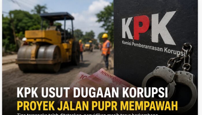 Tiga Tersangka Sudah Ditetapkan, KPK Terus Bongkar Dugaan Korupsi Rp40 Miliar Proyek Jalan PUPR Mempawah