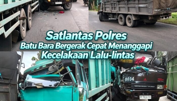Dua Truk Tronton Tabrakan di Jalinsum Batu Bara, Satlantas Bergerak Cepat Tangani Korban dan Lakukan Olah TKP