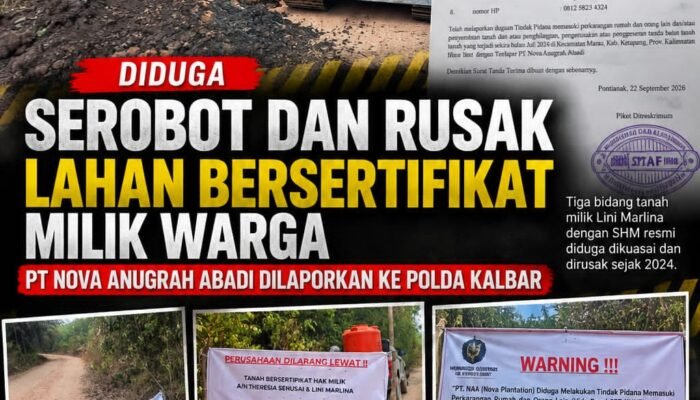 Diduga Serobot dan Rusak Lahan Bersertifikat Milik Warga, PT Nova Anugrah Abadi Dilaporkan ke Polda Kalbar